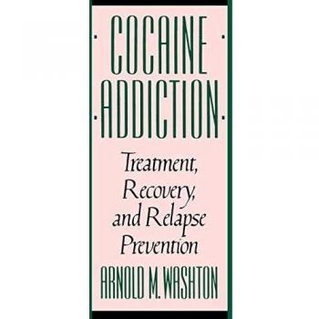 Cocaine Addiction: Treatment, Recovery, and Relapse Prevention