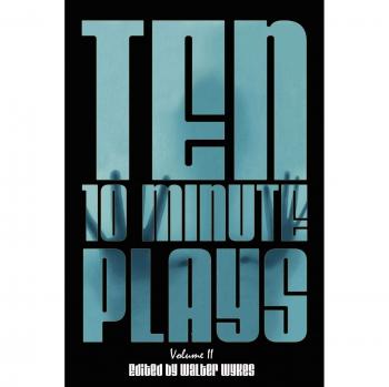 Ten 10-Minute Plays: Volume II by Walter Wykes - Quick Theatre Scripts for Short Performances