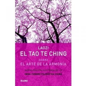 El Tao Te Ching. Sobre El Arte De La Armonía