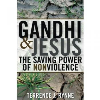 GANDHI AND JESUS: The Saving Power of Nonviolence