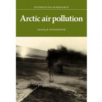 Contaminación del Aire Ártico (Estudios en Investigación Polar) - Stonehouse, B