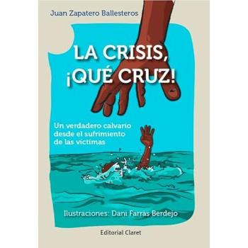 La crisis, ¡Qué cruz!: Un verdadero calvario desde el sufrimiento de las víctimas