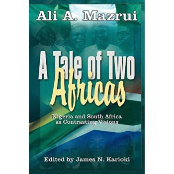 A Tale of Two Africas: Contrasting Perspectives on Nigeria and South Africa - Book Edition