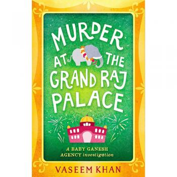 Murder at the Grand Raj Palace: Baby Ganesh Agency Book 4