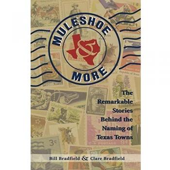 Muleshoe and More: The Fascinating Tales of Texas Town Names by Bill Bradfield