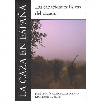La caza en España: Las capacidades físicas del cazador