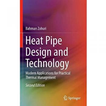 Heat Pipe Design and Technology: Modern Applications for Practical Thermal Management