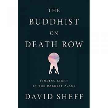The Buddhist on Death Row: Finding Light in the Darkest Place