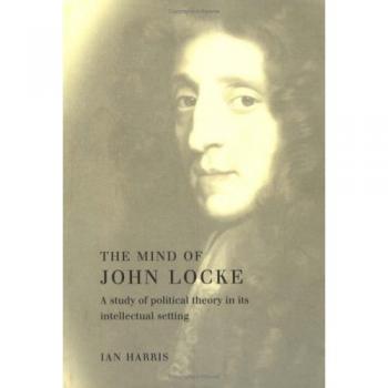 The Mind of John Locke: Political Theory Analysis and Intellectual Context (Paperback)