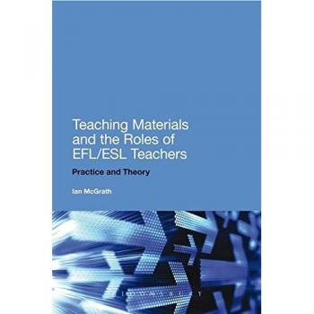 EFL/ESL Teaching Materials and Teacher Roles: Theory and Practice by Dr. Ian McGrath
