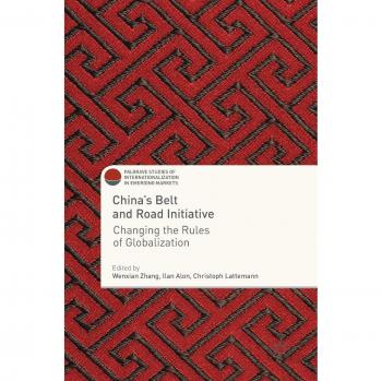 China's Belt and Road Initiative: Changing the Rules of Globalization