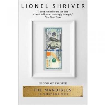 The Mandibles. A Family. 2029–2047 - Lionel Shriver