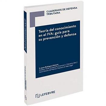 Teoría del conocimiento en el IVA: guía para su prevención y defensa: Colección Cuadernos de Defensa Tributaria