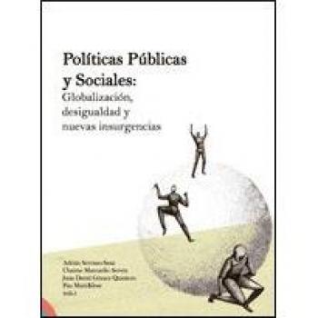 Políticas públicas y sociales: Globalización, desigualdad y nuevas insurgencias