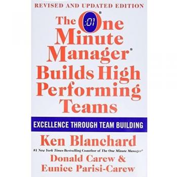 The One Minute Manager Builds High Performing Teams: New and Revised Edition