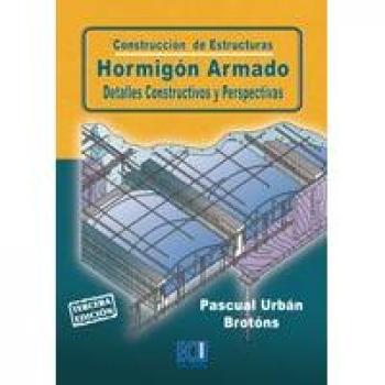 Construcción de estructuras. Hormigón armado. Detalles constructivos y perspectivas.