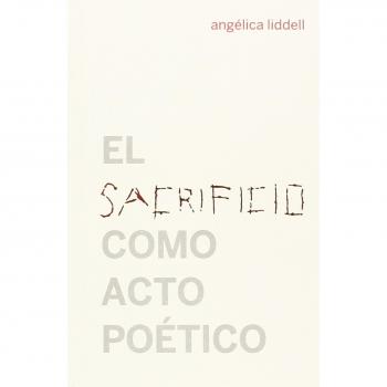 Sacrificio como acto poético,El - Liddell Angélica