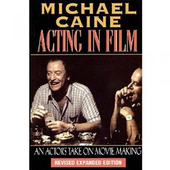 Acting in Film: An Actor's Take on Moviemaking