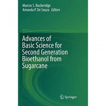 Advances of Basic Science for Second Generation Bioethanol from Sugarcane