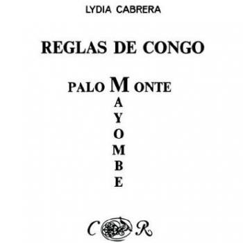 Congo Rules / Palo Monte Mayombe by Lydia Cabrera (Chichereku Collection in Exile)