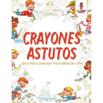 Crayones Astutos: Libro Para Colorear para Niños de 1 Año con Crayones Incluidos
