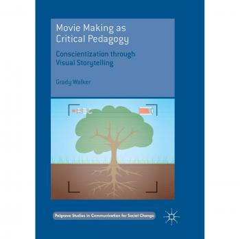 Movie Making as Critical Pedagogy: Conscientization through Visual Storytelling