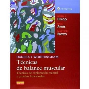 Daniels Y Worthingham. Técnicas De Balance Muscular - 9ª Edición: Técnicas de exploración manual y pruebas funcionales