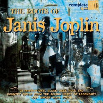 The Roots Of Janis Joplin                                                                                                                                                                                                                                      
