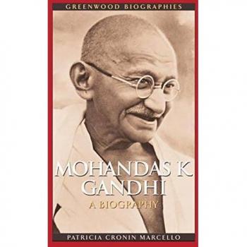 Mohandas K. Gandhi: A Comprehensive Biography by Patricia Cronin Marcello