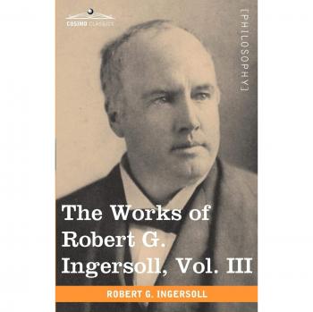 Obras Completas de Robert G. Ingersoll, Vol. III (en 12 Volúmenes) - Edición en Tapa Blanda