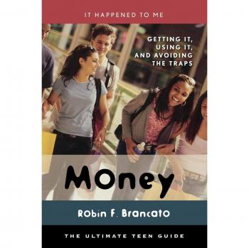 Money Mastery: Strategies for Earning, Spending Wisely, and Avoiding Pitfalls (It Happened to Me Series, Volume 18)