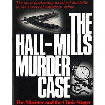 The Hall-Mills Murder Case: The Minister and the Choir Singer