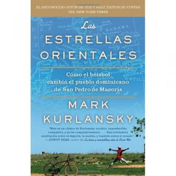Las Estrellas Orientales: Como el beisbol cambio el pueblo dominicano de San Pedro deMacoris