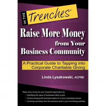 Corporate Charitable Giving Guide: Practical Strategies for Maximizing Community Support (In the Trenches) - Paperback Edition