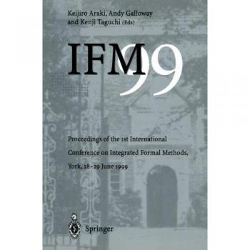 IFM '99: Proceedings of the 1st International Conference on Integrated Formal Methods - English Edition