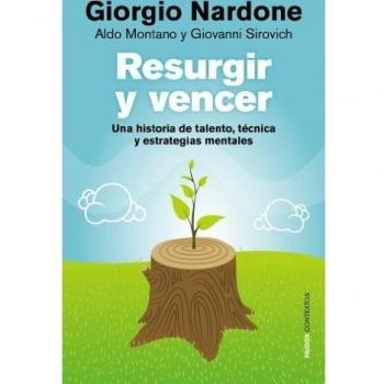 Resurgir y vencer: Una historia de talento, técnica y estrategias mentales - Giorgio Y Otros Nardone