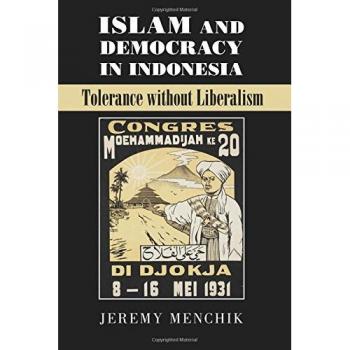 Islam and Democracy in Indonesia: Tolerance Without Liberalism (Paperback Edition)