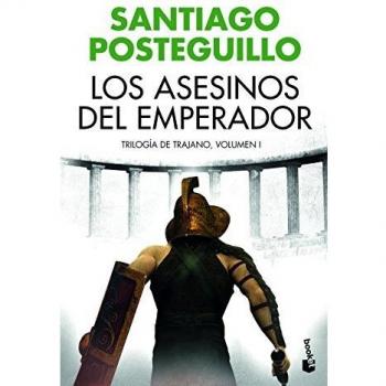 Los asesinos del emperador - Santiago Posteguillo