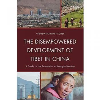 Disempowered Development of Tibet: Economics of Marginalization Study
