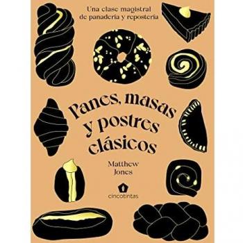 Panes, masas y postres clásicos: Una clase magistral de panadería y repostería (COCINAS DEL MUNDO