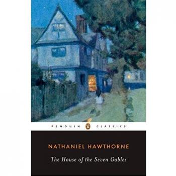 The House of the Seven Gables (Penguin Classics Edition) by Nathaniel Hawthorne