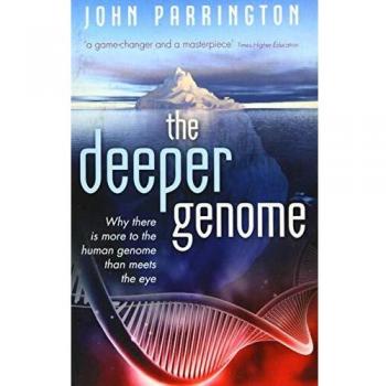 The Deeper Genome: Why there is more to the human genome than meets the eye