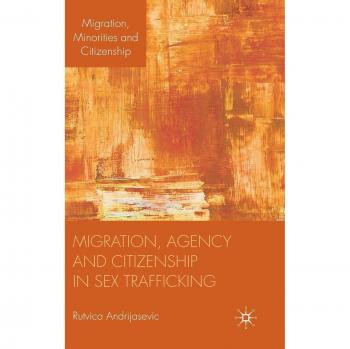 Migration, Agency, and Citizenship in Sex Trafficking: A Comprehensive Analysis