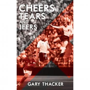 Cheers, Lágrimas y Burlas - Una Historia de Inglaterra y la Copa del Mundo (Tapa Dura)