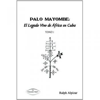 Palo Mayombe. El Legado Vivo de Africa en Cuba 1