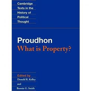 Proudhon: ¿Qué es la propiedad? (Textos de Cambridge en la Historia del Pensamiento Político)
