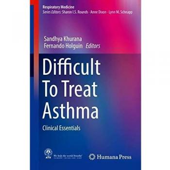 Difficult To Treat Asthma: Clinical Essentials