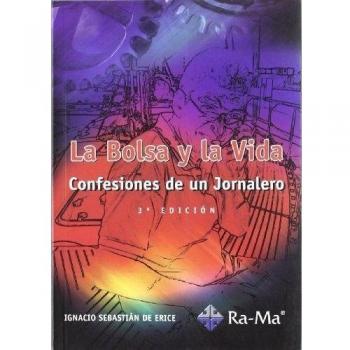 La Bolsa y la Vida. 3ª Edición: Confesiones de un jornalero