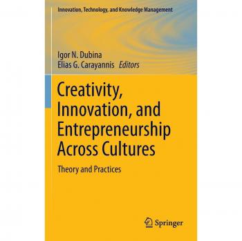 Cross-Cultural Creativity, Innovation, and Entrepreneurship: Theoretical Insights and Practical Approaches