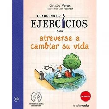 Cuaderno de ejercicios para atreverse a cambiar su vida: ¡Desarrollo mis potencialidades! - Augagneur, Jean; Marsan, Christine